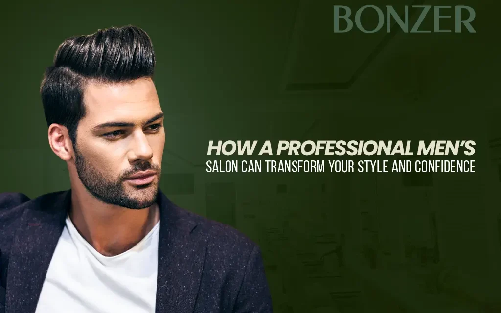 How a Professional Men’s Salon Can Transform Your Style and Confidence